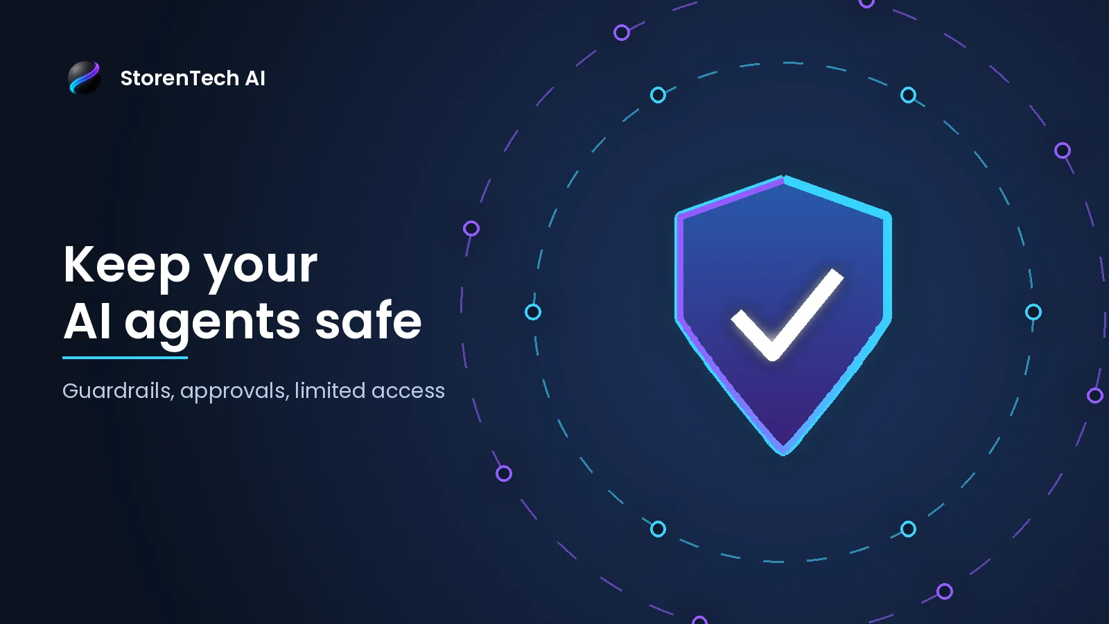 StorenTech AI blog header reading Keep your AI agents safe, with the line Guardrails, approvals, limited access, beside a shield with a checkmark inside dashed rings.